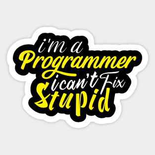 I'm Programmer I can't fix Stupid Sticker